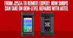 From J2534 to Remote Expert: How Shops Can Take on OEM-Level Repairs with Autel